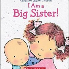 Download~ PDF I Am a Big Sister Caroline Jayne Church