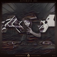 Techgnosis Sessions 035 - AutomatA [AU]