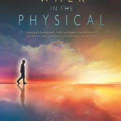 free EPUB 🗸 A Walk in the Physical: Understanding the Human Experience Within the La