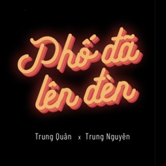 Pho Da Len Den - Trung Quan x Trung Nguyen [live cover]