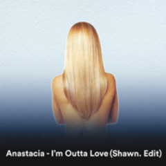 Free Download: Anastacia - I'm Outta Love (Shawn. Edit)