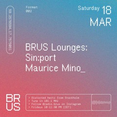 BRUS Lounges - Maurice Mino b2b Sin:Port - 2 / 4 h