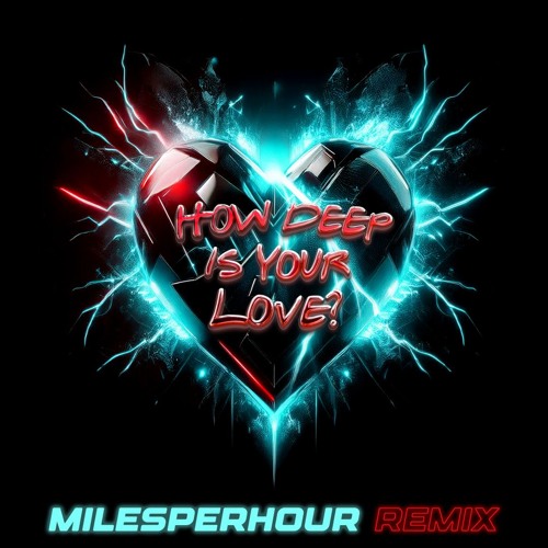 How Deep Is Your Love (MilesPerHour Remix)