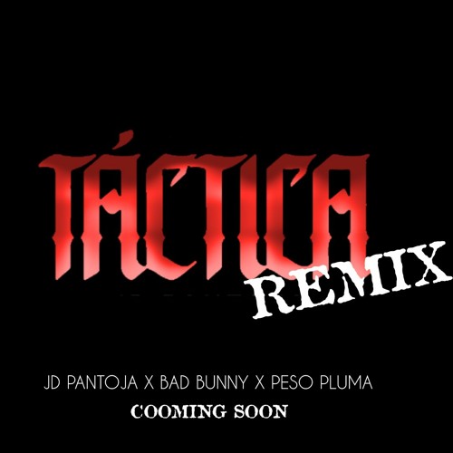 Stream JD Pantoja, Bad Bunny, Peso Pluma Tactica Remix by TORONJA