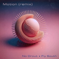 Mønoman - Motion (No Drout & Fly South Remix) [free dl]