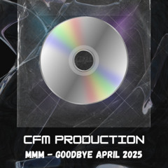 MMM - GoodBye April 2025