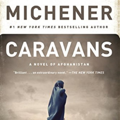 [GET] PDF ☑️ Caravans: A Novel of Afghanistan by  James A. Michener &  Steve Berry [E