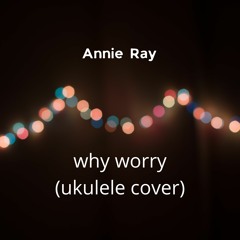 Why Worry (ukulele cover)