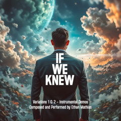 If We Knew (Instrumental Demos - Variations 1 and 2)