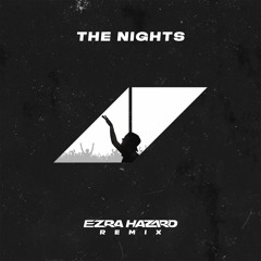 Avicii - The Nights (Ezra Hazard Remix)