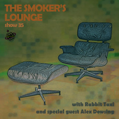 The Smoker's Lounge - Show 35 - Orbital Radio - w guest mix by Alex Dowsing - Dec 2021