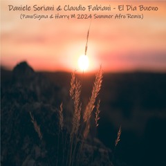 Daniele Soriani & Claudio Fabiani - El Dia Bueno (PanoSigma & Harry M 2024 Summer Afro Remix)