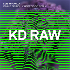 Premiere: Luis Miranda - Ismine (Kaiserdisco Remix) [KD Raw]