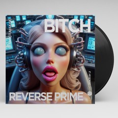 Reverse Prime - Bitch (Remix) [Free Download]