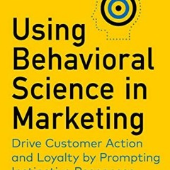 [View] PDF 💏 Using Behavioral Science in Marketing: Drive Customer Action and Loyalt