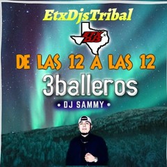 Tribal (De Las 12 a Las 12) 3BALLEROS Mix 2024 Djsammy EtxDjs 👾