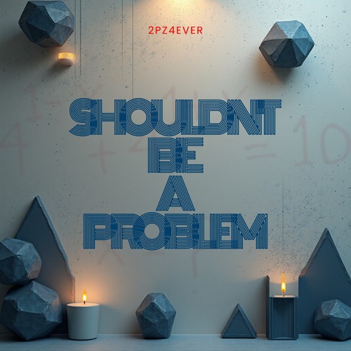 Shouldn't Be A Problem