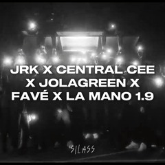 JRK X FAVE X JOLAGREEN X CENTRAL CEE X LA MANO 1.9
