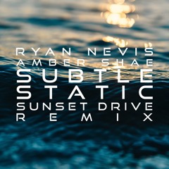 Ryan Nevis - Sunset Drive Feat. Amber Shae (Subtle Static Remix)