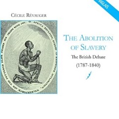 ❤PDF✔ The Abolition of Slavery. The British Debate (1787-1840)