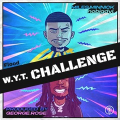 W.Y.T. Challenge - nobigdyl. & Miles Minnick