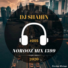 DJ SHAHIN - PERSIAN NOROOZ MIX 2020 #005