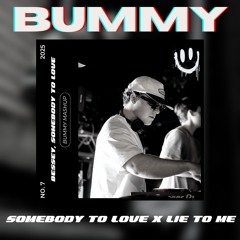 Somebody To Love x Lie To Me - BUMMY Edit