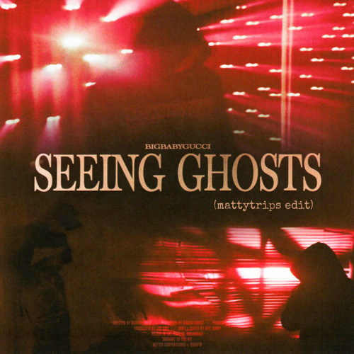 Seeing Ghosts (Mattytrips Edit)