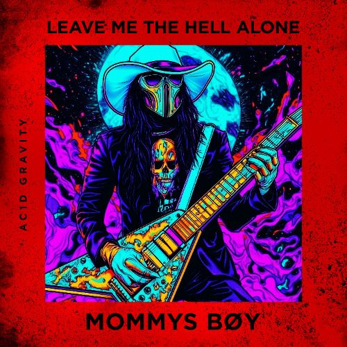 MOMMYS BøY - LEAVE ME THE HELL ALONE (Radio Edit)