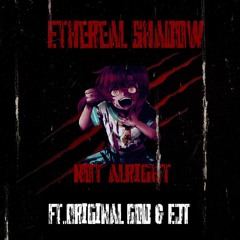 Not Alright [Ft. Original God & EJT] (Prod. XEEZAY BEATS & brodymckeegan)