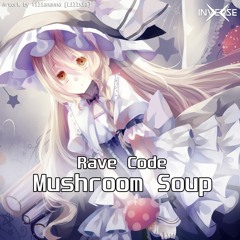 Rave Code - Mushroom Soup (Inverse Exclusive Release)