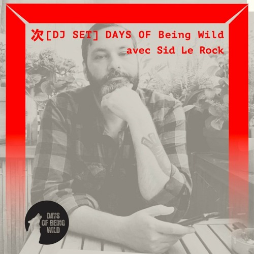 [DJ SETDays of Being Wild avec Sid Le Rock & Sam Berdah