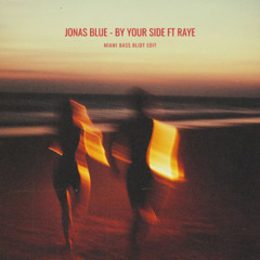 JONAS BLUE - BY YOUR SIDE FT RAYE (BLIDT MIAMI BASS EDIT)