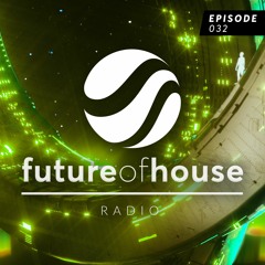 Future Of House Radio - Episode 032 - April 2023 Mix