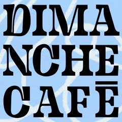 DIMANCHE CAFÉ