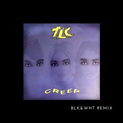 TLC - Creep (BLK&WHT REMIX)*FREE DOWNLOAD*