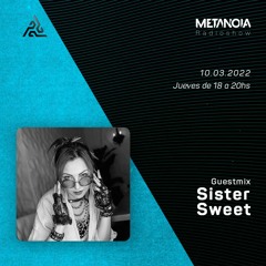 Metanoia pres. SisterSweet [Exclusive Guestmix]
