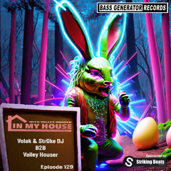 In My House 129 With Valley Houser Feat. Volak & Str0ke DJ B2B Valley Houser