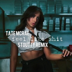 Tate McRae - feel like shit (Stoutty Remix)