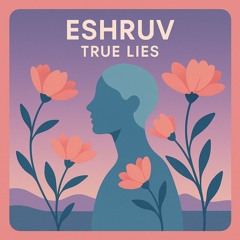Eshruv - True Lies (Original Mix)