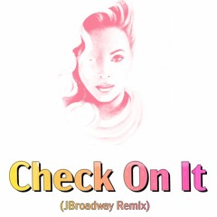 Beyoncé - Check On It (JBroadway Remix)