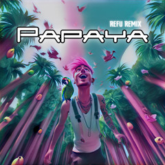 Papaya (Refu Remix)