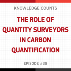 Knowledge Counts: The Role of Quantity Surveyors in Carbon Quantification with Susan Neil