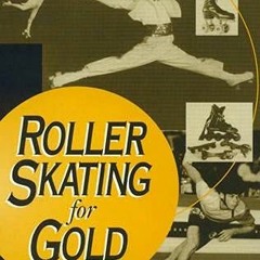 View EBOOK EPUB KINDLE PDF Roller Skating for Gold by  David H. Lewis 🖍️