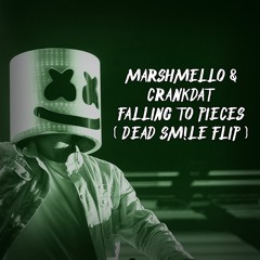 Marshmello & Crankdat - Falling To Pieces (DEAD SM!LE Flip)