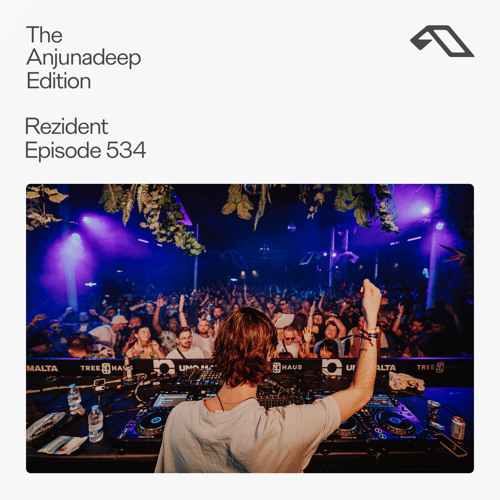 The Anjunadeep Edition 534 with Rezident (Live at Anjunadeep Malta)