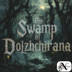 The Swamp of Dolzhchirana