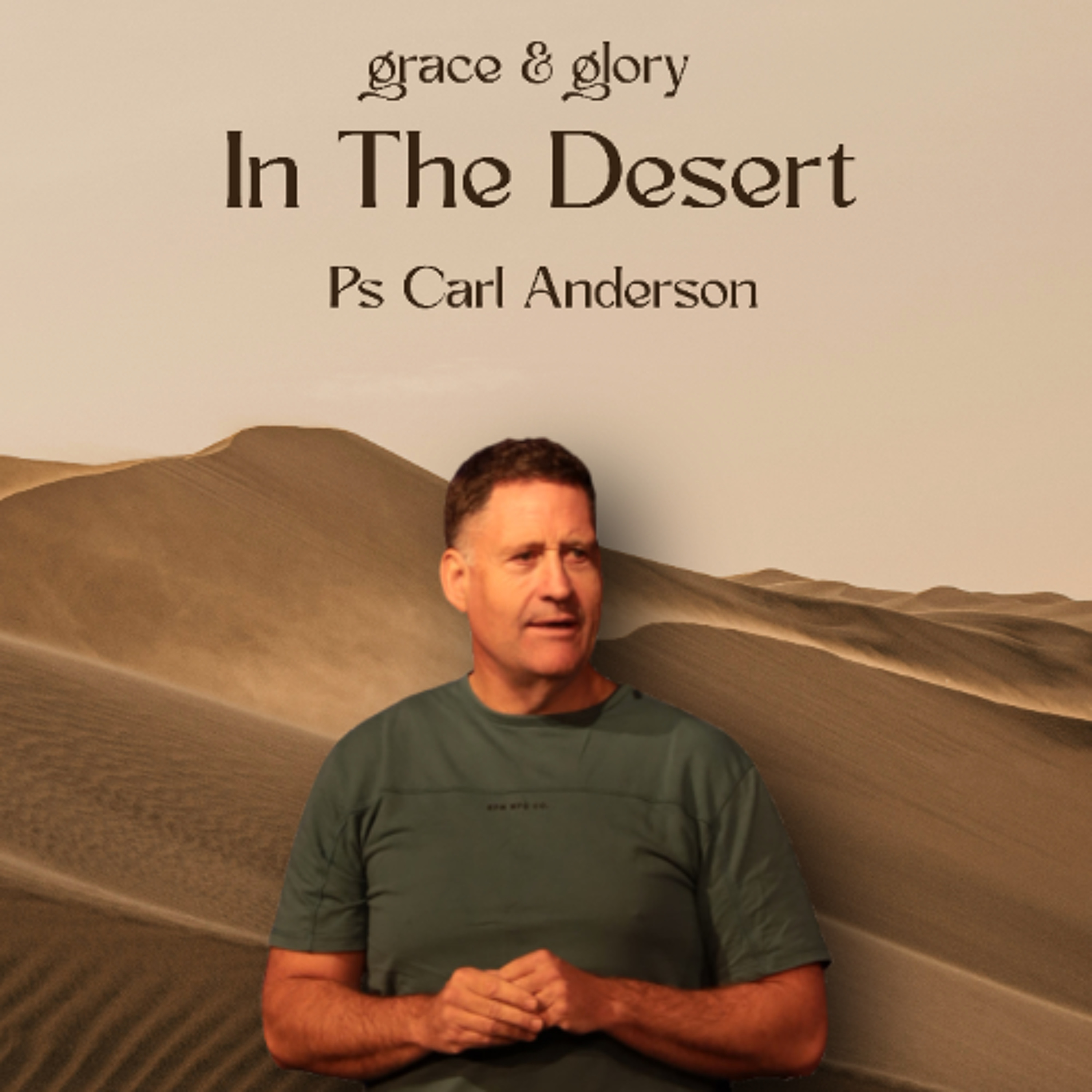 Grace & Glory In The Desert - Ps Carl Anderson - 19.04.26 episode artwork