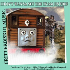 I Don't Wanna Set The Tram On Fire! (S2)