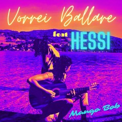 Mango Bob - Vorrei Ballare (feat HESSI)